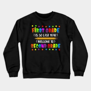 First Grade Is So Last Year Welcome To Second Grade Crewneck Sweatshirt